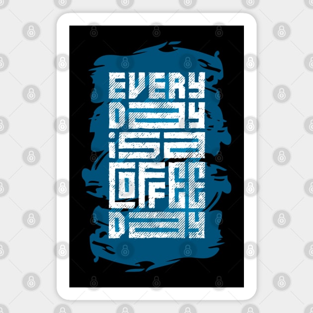 every day is a coffee day Magnet by Mako Design 